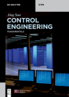 Control Engineering: Fundamentals (de Gruyter Textbook) By Jing Sun Cover Image