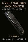 Explanations and Advice for the Tech Illiterate Volume II By Randall J. Morris Cover Image