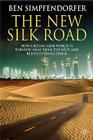 The New Silk Road: How a Rising Arab World Is Turning Away from the West and Rediscovering China By B. Simpfendorfer Cover Image