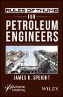 Rules of Thumb for Petroleum Engineers By James G. Speight Cover Image