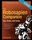 The Robosapien Companion: Tips, Tricks, and Hacks (Technology in Action) Cover Image