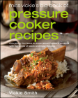 Miss Vickie's Big Book Of Pressure Cooker Recipes Cover Image