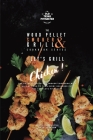 The Wood Pellet Smoker and Grill Cookbook: Let's Grill Chicken! By Bron Johnson Cover Image
