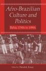 Afro-Brazilian Culture and Politics: Bahia, 1790s-1990s (Latin American Realities) By Hendrik Kraay Cover Image