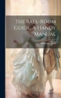 The Ball-room Guide, A Handy Manual Cover Image