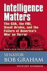 Intelligence Matters: The Cia, the Fbi, Saudi Arabia, and the Failure of America's War on Terror Cover Image