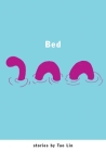 Bed: Stories By Tao Lin Cover Image
