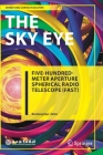 The Sky Eye: Five-Hundred-Meter Aperture Spherical Radio Telescope (Fast) By Rendong Nan (Editor), Xiaobing Chen (Translator), Qiuju Huang (Translator) Cover Image