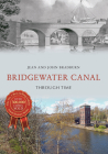 Bridgewater Canal Through Time By Jean Bradburn Cover Image