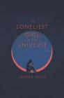 The Loneliest Girl in the Universe By Lauren James Cover Image