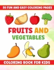 Fruits And Vegetables Coloring Book For Kids: 50 fun and easy coloring pages for kids and toddlers ages 3-8, Educational coloring book for kids By Rk Creation Cover Image