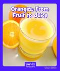 Oranges: From Fruit to Juice (Wonder Readers Fluent Level) Cover Image