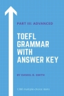 TOEFL Grammar With Answer Key Part III: Advanced By Daniel B. Smith Cover Image