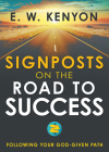 Signposts on the Road to Success: Following Your God-Given Path By E. W. Kenyon Cover Image