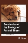 Examination of the Biology of Animal Stress By Patricia Marques (Editor) Cover Image