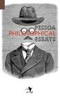Philosophical Essays: A Critical Edition By Fernando Pessoa, Nuno Ribeiro (Editor), Paulo Borges (Afterword by) Cover Image
