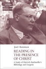 Reading in the Presence of Christ: A Study of Dietrich Bonhoeffer's Bibliology and Exegesis By Joel Banman, Jennifer McBride (Editor), Michael Mawson (Editor) Cover Image