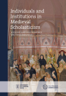 Individuals and Institutions in Medieval Scholasticism (New Historical Perspectives) Cover Image