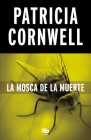 La mosca de la muerte / Blow Fly (Doctora Kay Scarpetta #12) By Patricia Cornwell Cover Image