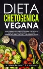Dieta Chetogenica Vegana: Piano Alimentare Completo di 21 Giorni con Deliziose Ricette Facili da Preparare per Dimagrire e Rimanere in Forma con Cover Image