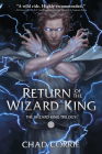 Return of the Wizard King: The Wizard King Trilogy   Book One By Chad Corrie Cover Image