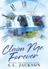Claim Me Forever (Hardcover) By A. L. Jackson Cover Image