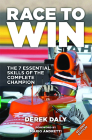 Race to Win: The 7 Essential Skills of the Complete Champion By Derek Daly, Mario Andretti Cover Image