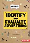 Identify and Evaluate Advertising (Info Wise) By Valerie Bodden Cover Image