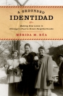 Grounded Identidad: Making New Lives in Chicago's Puerto Rican Neighborhoods By Merida M. Rua Cover Image