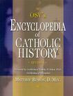 OSV's Encyclopedia of Catholic History By Matthew Bunson, Cardinal Dolan, Timothy M. (Foreword by) Cover Image