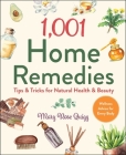 1,001 Home Remedies: Tips & Tricks for Natural Health & Beauty (1,001 Tips & Tricks) By Mary Rose Quigg Cover Image