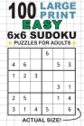 100 Large Print Easy 6x6 Sudoku Puzzles for Adults: Only One Puzzle Per Page! (Pocket 6