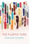 The Plastic Turn By Ranjan Ghosh Cover Image