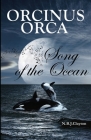 Orcinus Orca - Song of the Ocean By Nigel B. J. Clayton Cover Image