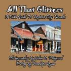 All That Glitters---A Kid's Guide To Virginia City, Nevada By John D. Weigand (Photographer), Penelope Dyan Cover Image