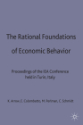 The Rational Foundations of Economic Behaviour: Proceedings of the Iea Conference Held in Turin, Italy By K. Arrow (Editor), E. Colombatto (Editor), M. Perlman (Editor) Cover Image