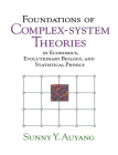 Foundations of Complex-System Theories: In Economics, Evolutionary Biology, and Statistical Physics By Sunny Y. Auyang Cover Image