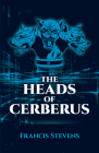 The Heads of Cerberus By Francis Stevens, Lloyd Arthur Eshbach (Introduction by) Cover Image
