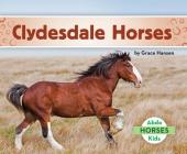 Clydesdale Horses By Grace Hansen Cover Image