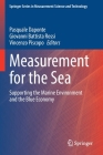 Measurement for the Sea: Supporting the Marine Environment and the Blue Economy By Pasquale Daponte (Editor), Giovanni Battista Rossi (Editor), Vincenzo Piscopo (Editor) Cover Image