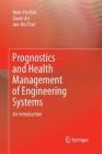 Prognostics and Health Management of Engineering Systems: An Introduction By Nam-Ho Kim, Dawn An, Joo-Ho Choi Cover Image