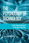 The Psychology of Technology: Social Science Research in the Age of Big Data Cover Image