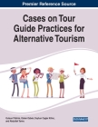 Cases on Tour Guide Practices for Alternative Tourism By Gulsun Yildirim (Editor), Ozlem Ozbek (Editor), Ceyhun Caglar Kilinc (Editor) Cover Image