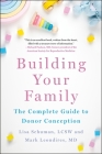 Building Your Family: The Complete Guide to Donor Conception By Lisa Schuman, Mark Leondires Cover Image