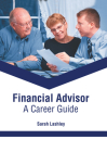 Financial Advisor: A Career Guide By Sarah Lashley (Editor) Cover Image
