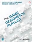 The Game Designer's Playlist: Innovative Games Every Game Designer Needs to Play By Zack Hiwiller Cover Image