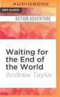 Waiting for the End of the World By Andrew Taylor, Simon Shepherd (Read by) Cover Image