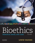 Bioethics: Principles, Issues, and Cases By Lewis Vaughn Cover Image