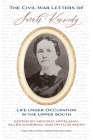 The Civil War Letters of Sarah Kennedy: Life under Occupation in the Upper South By Minoa Uffelman Cover Image