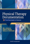 Physical Therapy Documentation: From Examination to Outcome By Mia Erickson, PT, EdD, CHT, ATC, Ralph Utzman, PT, MPH, Rebecca McKnight, PT, MS Cover Image